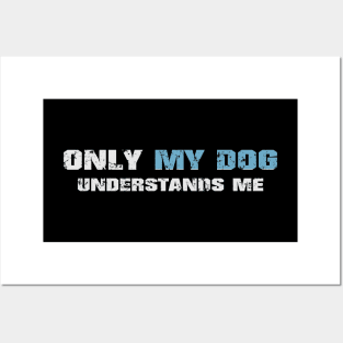 Only my dog understands me! Dark blue! Posters and Art